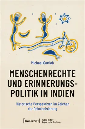 Gottlob | Menschenrechte und Erinnerungspolitik in Indien | Buch | 978-3-8376-7282-4 | sack.de