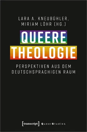 Kneubühler / Löhr |  Queere Theologie | Buch |  Sack Fachmedien