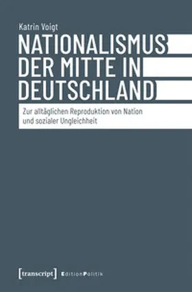 Voigt |  Nationalismus der Mitte in Deutschland | Buch |  Sack Fachmedien