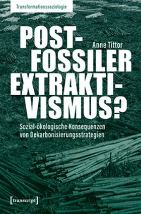 Tittor | Postfossiler Extraktivismus? | Buch | 978-3-8376-7732-4 | sack.de