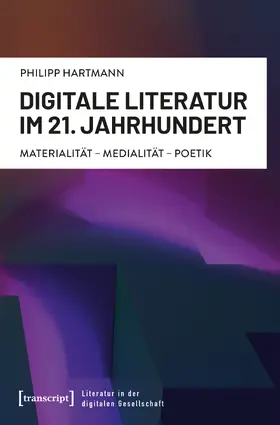Hartmann |  Digitale Literatur im 21. Jahrhundert | Buch |  Sack Fachmedien