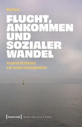 Glorius |  Flucht, Ankommen und sozialer Wandel | Buch |  Sack Fachmedien