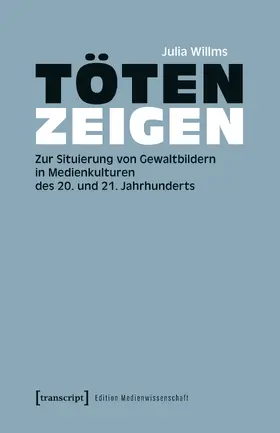 Willms |  Töten zeigen | Buch |  Sack Fachmedien