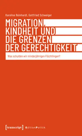 Reinhardt / Schweiger |  Migration, Kindheit und die Grenzen der Gerechtigkeit | Buch |  Sack Fachmedien