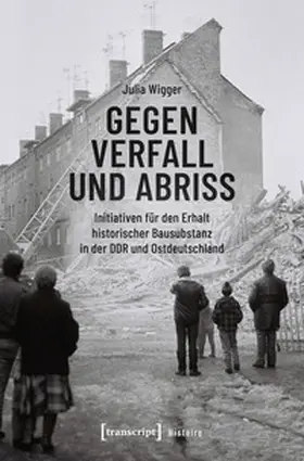 Wigger |  Gegen Verfall und Abriss | Buch |  Sack Fachmedien