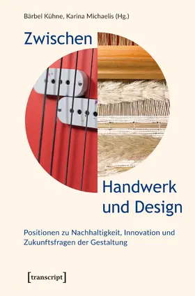 Kühne / Michaelis |  Zwischen Handwerk und Design | Buch |  Sack Fachmedien