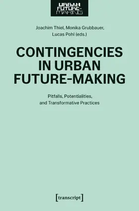 Thiel / Grubbauer / Pohl |  Contingencies in Urban Future-Making | Buch |  Sack Fachmedien