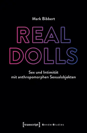 Bibbert |  Real Dolls - Sex und Intimität mit anthropomorphen Sexualobjekten | Buch |  Sack Fachmedien