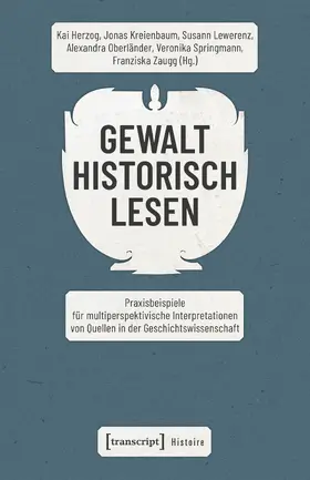 Herzog / Kreienbaum / Lewerenz |  Gewalt historisch lesen | Buch |  Sack Fachmedien