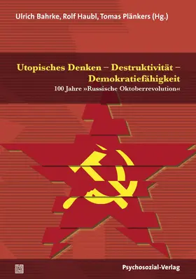 Bahrke / Haubl / Plänkers |  Utopisches Denken – Destruktivität – Demokratiefähigkeit | Buch |  Sack Fachmedien