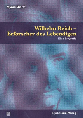 Sharaf / Leutner |  Wilhelm Reich – Erforscher des Lebendigen | Buch |  Sack Fachmedien