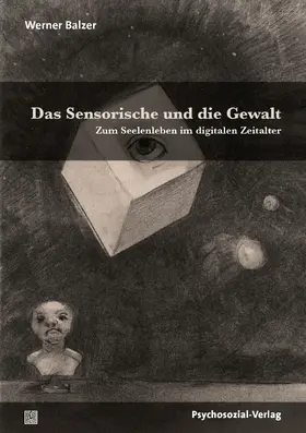 Balzer |  Das Sensorische und die Gewalt | Buch |  Sack Fachmedien