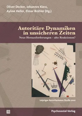 Decker / Kiess / Heller |  Autoritäre Dynamiken in unsicheren Zeiten | Buch |  Sack Fachmedien