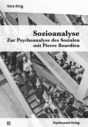 King |  Sozioanalyse - Zur Psychoanalyse des Sozialen mit Pierre Bourdieu | Buch |  Sack Fachmedien