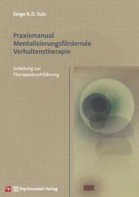 Sulz |  Praxismanual Mentalisierungsfördernde Verhaltenstherapie | Buch |  Sack Fachmedien