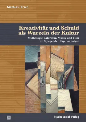 Hirsch |  Kreativität und Schuld als Wurzeln der Kultur | Buch |  Sack Fachmedien