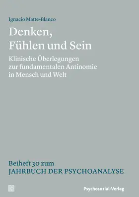 Matte-Blanco |  Denken, Fühlen und Sein | Buch |  Sack Fachmedien