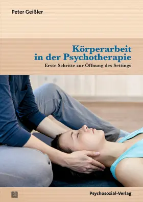 Geißler |  Körperarbeit in der Psychotherapie | Buch |  Sack Fachmedien