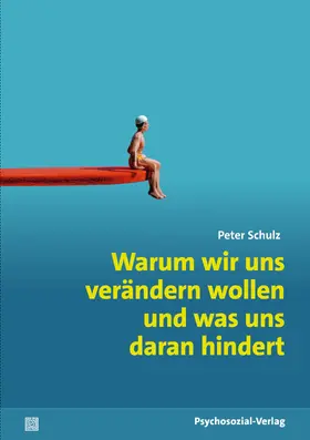 Schulz |  Warum wir uns verändern wollen und was uns daran hindert | Buch |  Sack Fachmedien