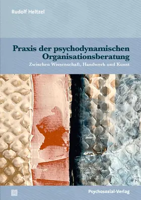 Heltzel |  Praxis der psychodynamischen Organisationsberatung | Buch |  Sack Fachmedien