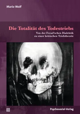 Wolf |  Die Totalität des Todestriebs | Buch |  Sack Fachmedien