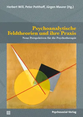 Will / Potthoff / Maurer |  Psychoanalytische Feldtheorien und ihre Praxis | Buch |  Sack Fachmedien