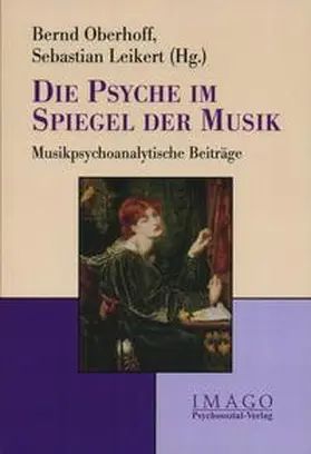 Oberhoff / Leikert |  Die Psyche im Spiegel der Musik | eBook | Sack Fachmedien