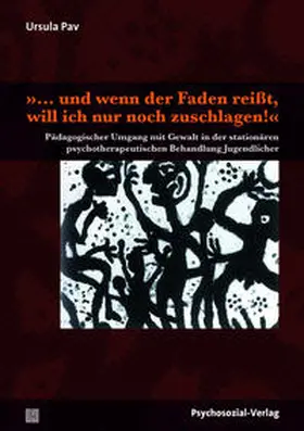 Pav |  »… und wenn der Faden reißt, will ich nur noch zuschlagen!« | eBook | Sack Fachmedien