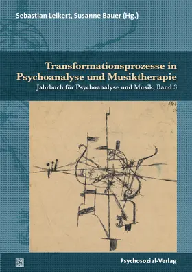 Leikert / Bauer / Brisch |  Transformationsprozesse in Psychoanalyse und Musiktherapie | Buch |  Sack Fachmedien