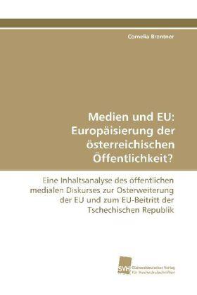 Brantner |  Medien und EU: Europäisierung der österreichischen Öffentlichkeit? | Buch |  Sack Fachmedien