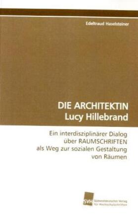 Haselsteiner |  DIE ARCHITEKTIN Lucy Hillebrand | Buch |  Sack Fachmedien