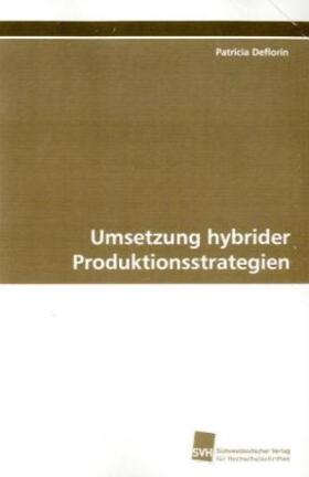 Deflorin |  Umsetzung hybrider Produktionsstrategien | Buch |  Sack Fachmedien