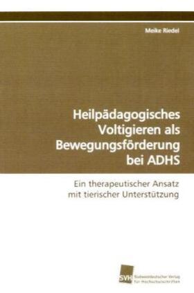 Riedel |  Heilpädagogisches Voltigieren als Bewegungsförderung bei ADHS | Buch |  Sack Fachmedien