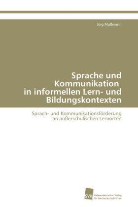 Mußmann |  Sprache und Kommunikation in informellen Lern- und Bildungskontexten | Buch |  Sack Fachmedien