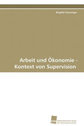 Hausinger |  Arbeit und Ökonomie - Kontext von Supervision | Buch |  Sack Fachmedien
