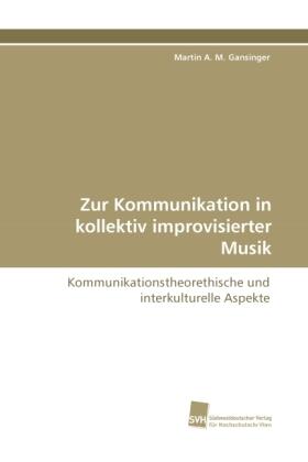 Gansinger |  Zur Kommunikation in kollektiv improvisierter Musik | Buch |  Sack Fachmedien