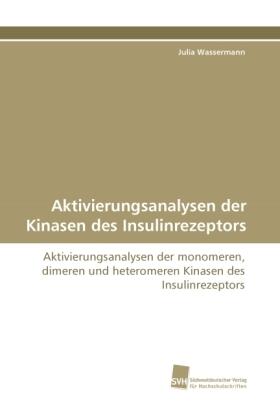 Wassermann |  Aktivierungsanalysen der Kinasen des Insulinrezeptors | Buch |  Sack Fachmedien