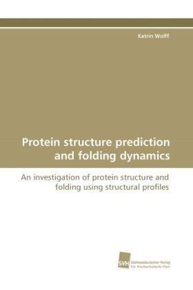 Wolff |  Protein structure prediction and folding dynamics | Buch |  Sack Fachmedien