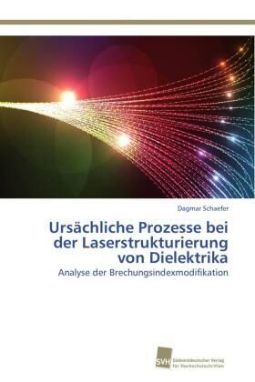 Schaefer |  Ursächliche Prozesse bei der Laserstrukturierung von Dielektrika | Buch |  Sack Fachmedien