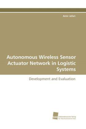 Jafari |  Autonomous Wireless Sensor Actuator Network in Logistic Systems | Buch |  Sack Fachmedien