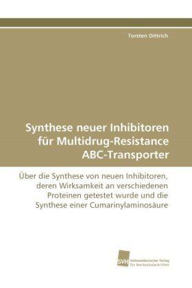 Dittrich |  Synthese neuer Inhibitoren für Multidrug-Resistance ABC-Transporter | Buch |  Sack Fachmedien