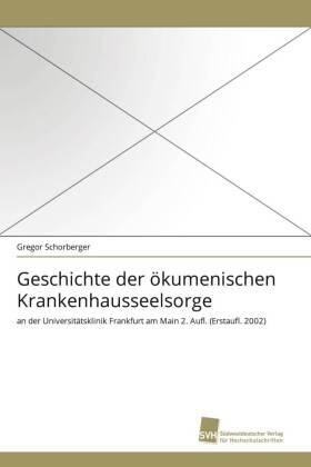 Schorberger |  Geschichte der ökumenischen Krankenhausseelsorge | Buch |  Sack Fachmedien