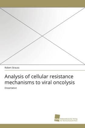 Strauss |  Analysis of cellular resistance mechanisms to viral oncolysis | Buch |  Sack Fachmedien