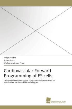 Fischer / David / Franz |  Cardiovascular Forward Programming of ES cells | Buch |  Sack Fachmedien