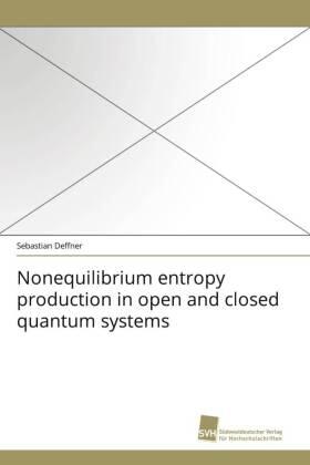 Deffner |  Nonequilibrium entropy production in open and closed quantum systems | Buch |  Sack Fachmedien