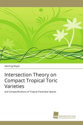 Meyer |  Intersection Theory on Compact Tropical Toric Varieties | Buch |  Sack Fachmedien
