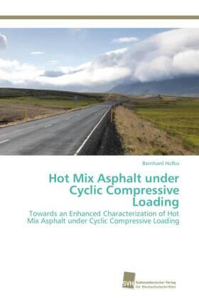 Hofko |  Hot Mix Asphalt under Cyclic Compressive Loading | Buch |  Sack Fachmedien
