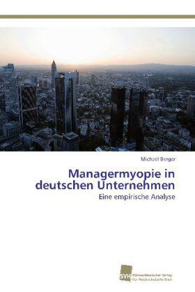 Berger |  Managermyopie in deutschen Unternehmen | Buch |  Sack Fachmedien