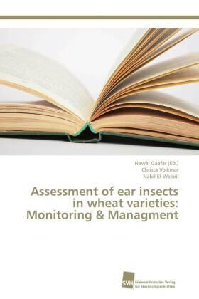 Volkmar / El-Wakeil / Gaafar |  Assessment of ear insects in wheat varieties: Monitoring & Managment | Buch |  Sack Fachmedien