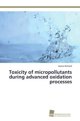 Richard |  Toxicity of micropollutants during advanced oxidation processes | Buch |  Sack Fachmedien